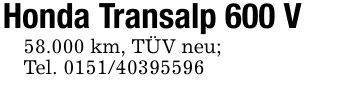 Honda Transalp 600 V58.000 km, TÜV neu;Tel. ***