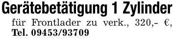 Gerätebetätigung 1 Zylinderfür Frontlader zu verk., 320,- €, Tel. ***