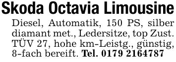 Skoda Octavia LimousineDiesel, Automatik, 150 PS, silber diamant met., Ledersitze, top Zust. TÜV 27, hohe km-Leistg., günstig, 8-fach bereift. Tel. ***