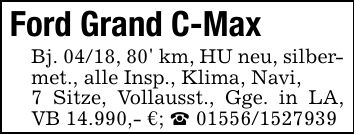 Ford Grand C-Max Bj. 04/18, 80' km, HU neu, silber- met., alle Insp., Klima, Navi,7 Sitze, Vollausst., Gge. in LA, VB 14.990,- €; _ ***