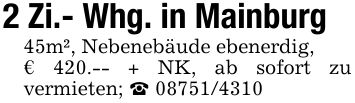 2 Zi.- Whg. in Mainburg45m², Nebenebäude ebenerdig,€ 420.-- + NK, ab sofort zu vermieten; _ ***