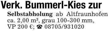 Verk. Bummerl-Kies zurSelbstabholung ab Altfraunhofen ca. 2,00 m³, grau *** mm,VP 200 €; _ ***