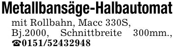 Metallbansäge-Halbautomatmit Rollbahn, Macc 330S,Bj.2000, Schnittbreite 300mm., _***