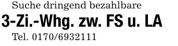 Suche dringend bezahlbare3-Zi.-Whg. zw. FS u. LATel. ***