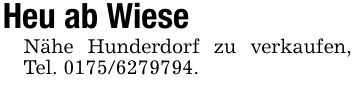 Heu ab WieseNähe Hunderdorf zu verkaufen, Tel. ***.