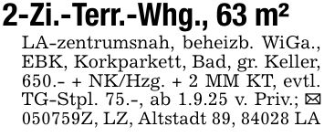 2-Zi.-Terr.-Whg., 63 m²LA-zentrumsnah, beheizb. WiGa., EBK, Korkparkett, Bad, gr. Keller, 650.- + NK/Hzg. + 2 MM KT, evtl. TG-Stpl. 75.-, ab 1.9.25 v. Priv.; _ ***Z, LZ, Altstadt 89, 84028 LA