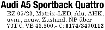 Audi A5 Sportback QuattroEZ 05/23, Matrix-LED, Alu, AHK, uvm., neuw. Zustand, NP über70T €, VB 43.800,- €; ***
