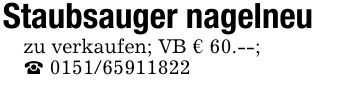 Staubsauger nagelneuzu verkaufen; VB € 60.--;_ ***