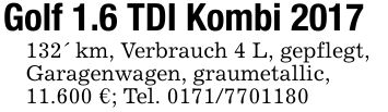 Golf 1.6 TDI Kombi ***' km, Verbrauch 4 L, gepflegt, Garagenwagen, graumetallic, 11.600 €; Tel. ***