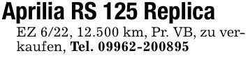 Aprilia RS 125 ReplicaEZ 6/22, 12.500 km, Pr. VB, zu verkaufen, Tel. ***