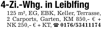 4-Zi.-Whg. in Leiblfing125 m², EG, EBK, Keller, Terrasse, 2 Carports, Garten, KM 850,- € + NK 250,- € + KT, _ ***