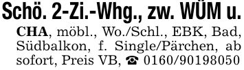 Schö. 2-Zi.-Whg., zw. WÜM u.CHA, möbl., Wo./Schl., EBK, Bad, Südbalkon, f. Single/Pärchen, ab sofort, Preis VB, _ ***