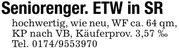 Seniorenger. ETW in SRhochwertig, wie neu, WF ca. 64 qm, KP nach VB, Käuferprov. 3,57 _Tel. ***