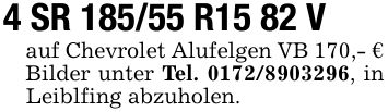 4 SR 185/55 R15 82 Vauf Chevrolet Alufelgen VB 170,- € Bilder unter Tel. ***, in Leiblfing abzuholen.