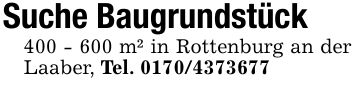 Suche Baugrundstück*** m² in Rottenburg an der Laaber, Tel. ***