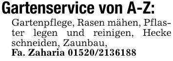Gartenservice von A-Z:Gartenpflege, Rasen mähen, Pflaster legen und reinigen, Hecke schneiden, Zaunbau,Fa. Zaharia ***