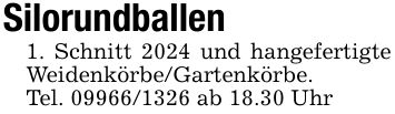 Silorundballen1. Schnitt 2024 und hangefertigte Weidenkörbe/Gartenkörbe.Tel. *** ab 18.30 Uhr