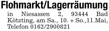 Flohmarkt/Lagerräumungin Niesassen 2, 93444 Bad Kötzting, am Sa., 10. + So.,11.Mai, Telefon ***