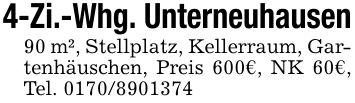 4-Zi.-Whg. Unterneuhausen90 m², Stellplatz, Kellerraum, Gartenhäuschen, Preis 600€, NK 60€, Tel. ***