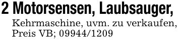 2 Motorsensen, Laubsauger, Kehrmaschine, uvm. zu verkaufen, Preis VB; ***