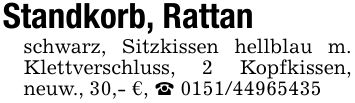 Standkorb, Rattanschwarz, Sitzkissen hellblau m. Klettverschluss, 2 Kopfkissen, neuw., 30,- €, _ ***