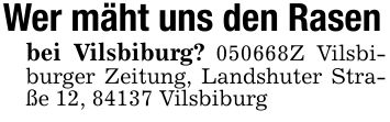 Wer mäht uns den Rasenbei Vilsbiburg? ***Z Vilsbiburger Zeitung, Landshuter Straße 12, 84137 Vilsbiburg