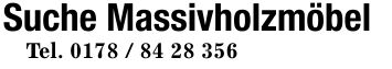 Suche MassivholzmöbelTel. ***