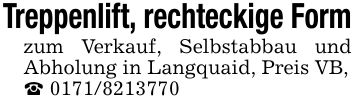 Treppenlift, rechteckige Formzum Verkauf, Selbstabbau und Abholung in Langquaid, Preis VB,_ ***