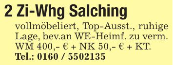 2 Zi-Whg Salching vollmöbeliert, Top-Ausst., ruhige Lage, bev.an WE-Heimf. zu verm. WM 400,- € + NK 50,- € + KT. Tel.: ***