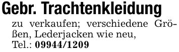 Gebr. Trachtenkleidungzu verkaufen; verschiedene Größen, Lederjacken wie neu,Tel.: ***