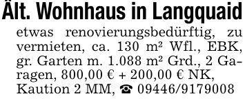 Ält. Wohnhaus in Langquaidetwas renovierungsbedürftig, zu vermieten, ca. 130 m² Wfl., EBK, gr. Garten m. 1.088 m² Grd., 2 Garagen, 800,00 € + 200,00 € NK,Kaution 2 MM, _ ***