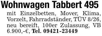 Wohnwagen Tabbert 495mit Einzelbetten, Mover, Klima, Vorzelt, Fahrradständer, TÜV 8/26, neu bereift, 100er Zulassung, VB 6.900,-€, Tel. ***
