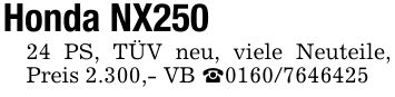 Honda NX25024 PS, TÜV neu, viele Neuteile, Preis 2.300,- VB _***