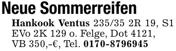 Neue SommerreifenHankook Ventus ***R 19, S1 EVo 2K 129 o. Felge, Dot 4121,VB 350,-€, Tel. ***