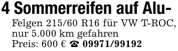 4 Sommerreifen auf Alu-Felgen 215/60 R16 für VW T-ROC, nur 5.000 km gefahrenPreis: 600 € _ ***