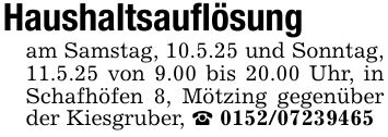 Haushaltsauflösungam Samstag, 10.5.25 und Sonntag, 11.5.25 von 9.00 bis 20.00 Uhr, in Schafhöfen 8, Mötzing gegenüber der Kiesgruber, _ ***