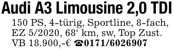 Audi A3 Limousine 2,0 TDI150 PS, 4-türig, Sportline, 8-fach,EZ 5/2020, 68' km, sw, Top Zust.VB 18.900,-€ _***