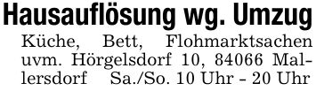 Hausauflösung wg. UmzugKüche, Bett, Flohmarktsachen uvm. Hörgelsdorf 10, 84066 Mallersdorf Sa./So. 10 Uhr - 20 Uhr
