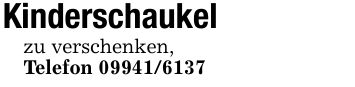 Kinderschaukelzu verschenken,Telefon ***