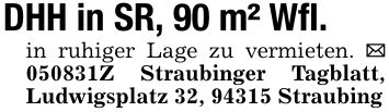 DHH in SR, 90 m² Wfl.in ruhiger Lage zu vermieten. _ ***Z Straubinger Tagblatt, Ludwigsplatz 32, 94315 Straubing