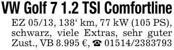 VW Golf 7 1.2 TSI ComfortlineEZ 05/13, 138' km, 77 kW (105 PS), schwarz, viele Extras, sehr guter Zust., VB 8.995 €, _ ***
