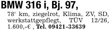 BMW 316 i, Bj. 97, 78' km, ziegelrot, Klima, ZV, SD, werkstattgepflegt, TÜV 12/26, 1.600,-€ , Tel. ***