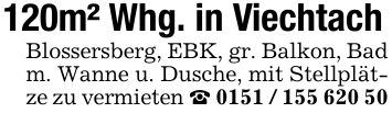 120m² Whg. in ViechtachBlossersberg, EBK, gr. Balkon, Bad m. Wanne u. Dusche, mit Stellplätze zu vermieten _ ***