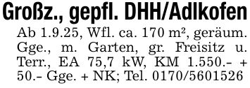 Großz., gepfl. DHH/AdlkofenAb 1.9.25, Wfl. ca. 170 m², geräum. Gge., m. Garten, gr. Freisitz u. Terr., EA 75,7 kW, KM 1.550.- + 50.- Gge. + NK; Tel. ***