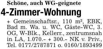 Schöne, auch WG-geignete4-Zimmer-Wohnung+ Gemeinschaftsr., 110 m², EBK, Bad m. Wa. u. WC, Gäste-WC, 3. OG, W-Blk., Kellerr., zentrumsnah in LA, 1.070.- + 300.- NK v. Priv., Tel. *** o. ***