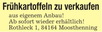 Frühkartoffeln zu verkaufenaus eigenem Anbau!Ab sofort wieder erhältlich!Rothleck 1, 84164 Moosthenning
