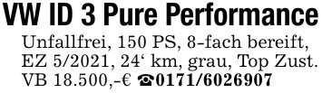 VW ID 3 Pure PerformanceUnfallfrei, 150 PS, 8-fach bereift,EZ 5/2021, 24' km, grau, Top Zust.VB 18.500,-€ _***