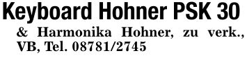 Keyboard Hohner PSK 30& Harmonika Hohner, zu verk., VB, Tel. ***