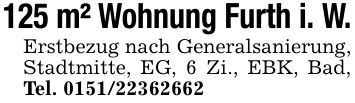 125 m² Wohnung Furth i. W.Erstbezug nach Generalsanierung, Stadtmitte, EG, 6 Zi., EBK, Bad, Tel. ***