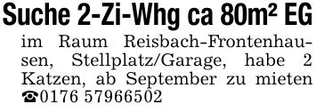 Suche 2-Zi-Whg ca 80m² EG im Raum Reisbach-Frontenhausen, Stellplatz/Garage, habe 2 Katzen, ab September zu mieten _***